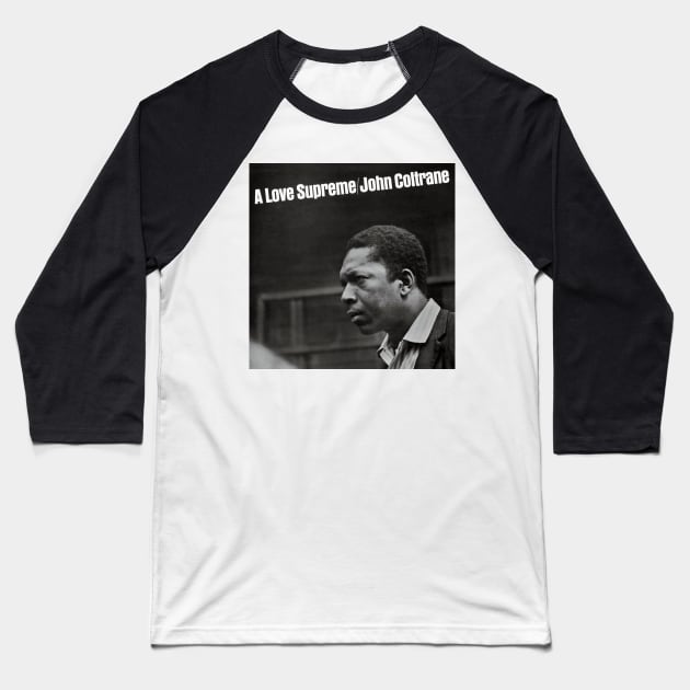 JOHN COLTRANE-LOVE SUPREME Baseball T-Shirt by The Jung Ones